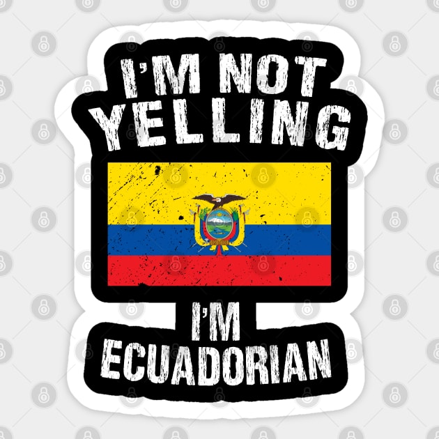 I'm Not Yelling I'm Ecuadorian Sticker by TShirtWaffle1